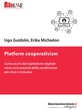 Platform cooperativism. Come uscire dal capitalismo digitale verso un’economia della condivisione più etica e inclusiva