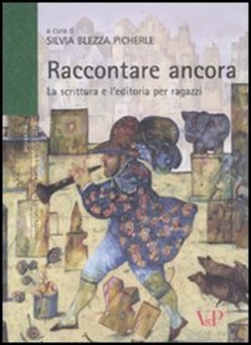 Raccontare ancora. La scrittura e l’editoria per ragazzi
