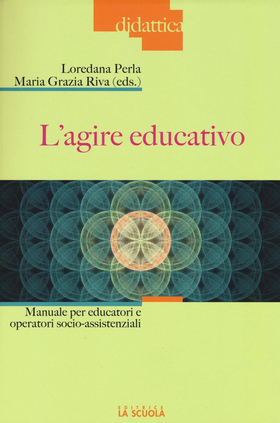 L’ agire educativo. Manuale per educatori e operatori socio-assistenziali. Con aggiornamento online