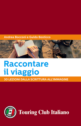 Raccontare il viaggio. 30 lezioni dalla scrittura all’immagine