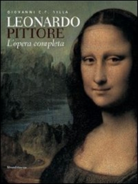 Leonardo pittore. L’opera completa. Ediz. illustrata