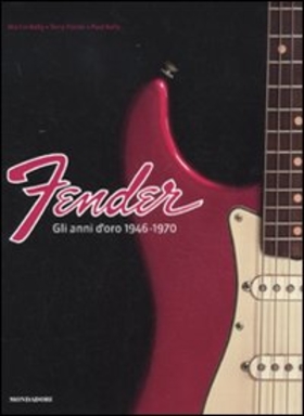 Fender. Gli anni d’oro 1946-1970