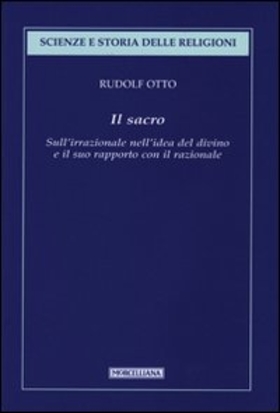 Il sacro. Sull’irrazionale nell’idea del divino e il suo rapporto con il razionale