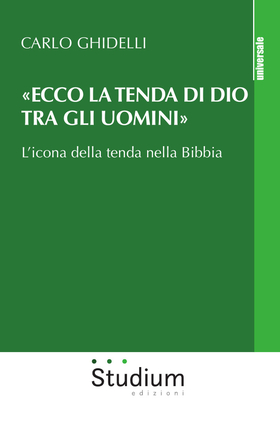 «Ecco la tenda di Dio tra gli uomini». L’icona della tenda nella Bibbia