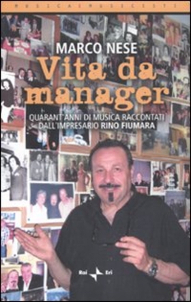 Vita da manager. Quarant’anni di musica raccontati dall’impresario Rino Fiumara