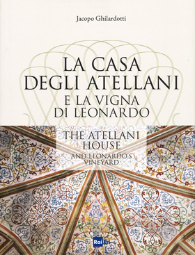 La casa degli Atellani e la vigna di Leonardo-The Atellani house and Leonardo’s vineyard. Ediz. illustrata