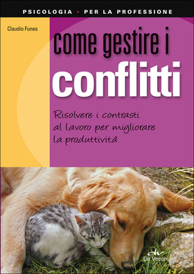 Come gestire i conflitti. Risolvere i contrasti al lavoro per migliorare la produttività