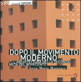 Dopo il movimento moderno. L’architettura della seconda metà del Novecento