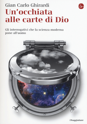 Un’ occhiata alle carte di Dio. Gli interrogativi che la scienza moderna pone all’uomo