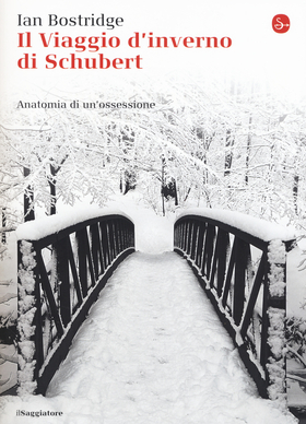 Il viaggio d’inverno di Schubert. Anatomia di un ossessione