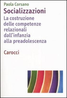 Socializzazioni. La costruzione delle competenze relazionali dall’infanzia alla preadolescenza