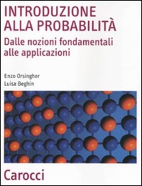Introduzione alla probabilità . Dalle nozioni fondamentali alle applicazioni