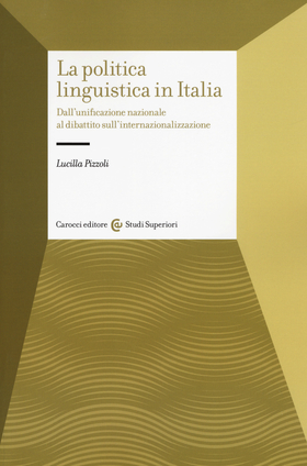 La politica linguistica in Italia. Dall’unificazione nazionale al dibattito sull’internazionalizzazione