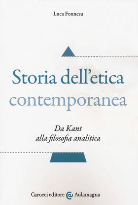 Storia dell’etica contemporanea. Da Kant alla filosofia analitica