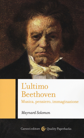 L’ ultimo Beethoven. Musica, pensiero, immaginazione