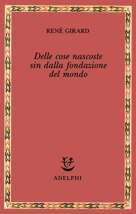 Delle cose nascoste sin dalla fondazione del mondo. Ricerche con Jean-Michel Oughourlian e Guy Lefort