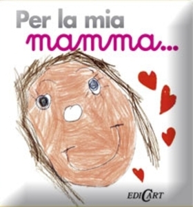 Per la mia mamma…