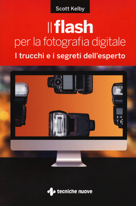 Il flash per la fotografia digitale. I trucchi e i segreti dell’esperto