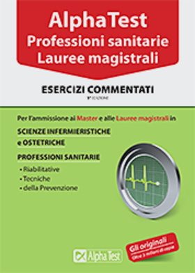 Alpha Test. Professioni sanitarie. Lauree magistrali. Esercizi
