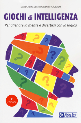 Giochi di intelligenza. Per allenare la mente e divertirsi con la logica