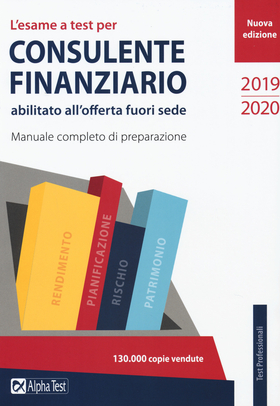 L’ esame a test per consulente finanziario abilitato all’offerta fuori sede. Manuale completo di preparazione