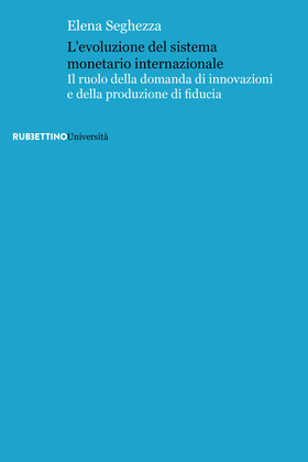 L’ evoluzione del sistema monetario internazionale. Il ruolo della domanda di innovazioni e della produzione di fiducia