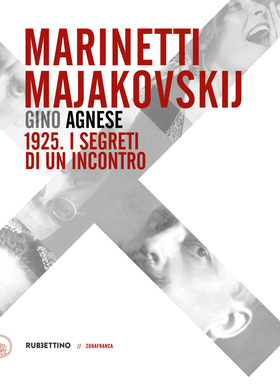 Marinetti – Majakovskij. 1925. I segreti di un incontro