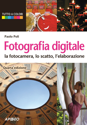 Fotografia digitale. La fotocamera, lo scatto, l’elaborazione