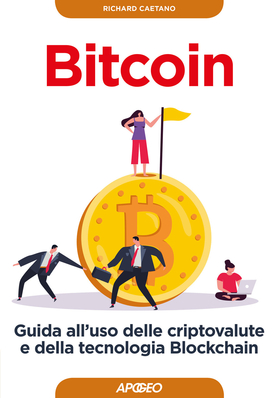 Bitcoin. Guida all’uso delle criptovalute e della tecnologia Blockchain