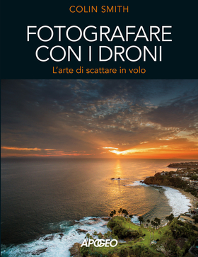 Fotografare con i droni. L’arte di scattare in volo