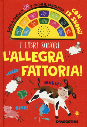 L’ allegra fattoria! Libro sonoro. Ediz. a colori