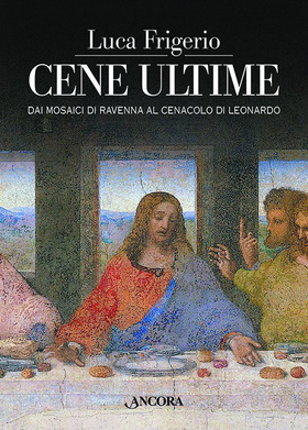 Cene ultime. L’Eucaristia nei capolavori dell’arte