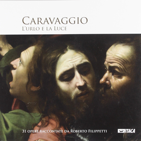 Caravaggio. L’urlo e la luce. Ediz. illustrata