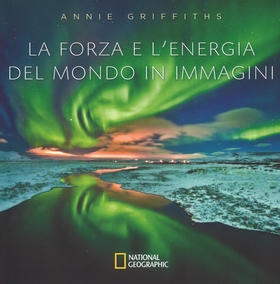 La forza e l’energia del mondo in immagini