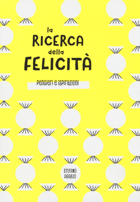 La ricerca della felicità. Pensieri e ispirazioni. Ediz. illustrata