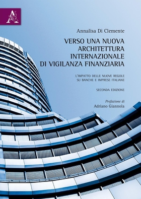 Verso una nuova architettura internazionale di vigilanza finanziaria. L’impatto delle nuove regole su banche e imprese italiane