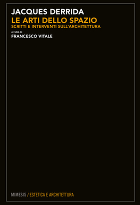 Le arti dello spazio. Scritti e interventi sull’architettura