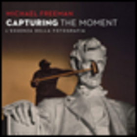 Capturing the moment. L’essenza della fotografia