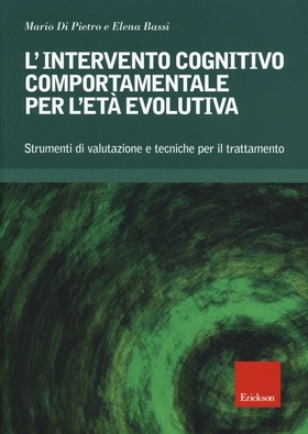 L’ intervento cognitivo-comportamentale per l’età evolutiva. Strumenti di valutazione e tecniche per il trattamento. Con CD-ROM