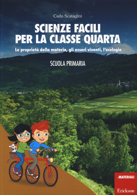 Scienze facili per la classe quarta. Le proprietà della materia, gli esseri viventi, l’ecologia. Scuola primaria. Con aggiornamento online