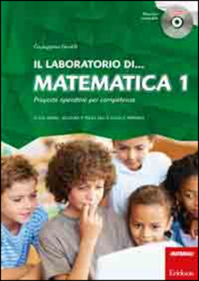 Il laboratorio di… Matematica. Proposte operative per competenze. Classi prima, seconda e terza della scuola primaria. Con CD-ROM