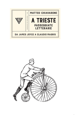 A Trieste. Passeggiate letterarie da James Joyce a Claudio Magris