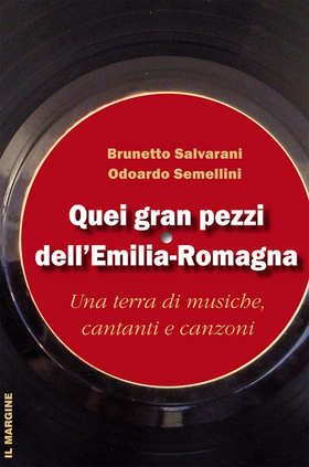 Quei gran pezzi dell’Emilia Romagna. Una terra di musiche, cantanti e canzoni