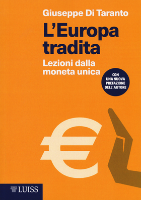 L’ Europa tradita. Lezioni dalla moneta unica