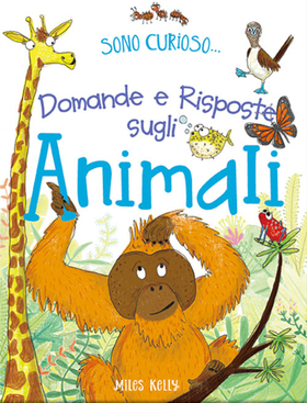 Domande e risposte sugli animali. Sono curioso…. Ediz. a colori