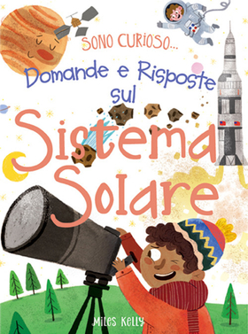 Domande e risposte sul sistema solare. Sono curioso…. Ediz. a colori