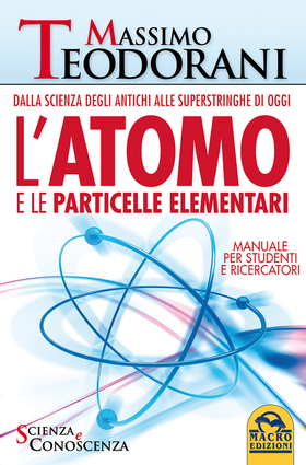 L’ atomo e le particelle elementari. Dalla scienza degli antichi alle superstringhe di oggi