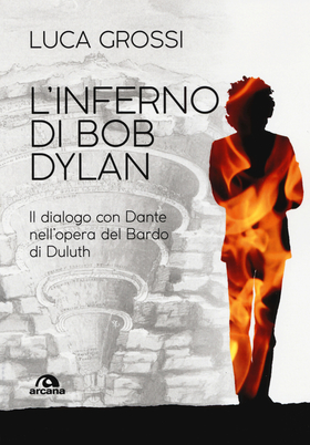 L’ inferno di Bob Dylan. Il dialogo con Dante nell’opera del Bardo di Duluth