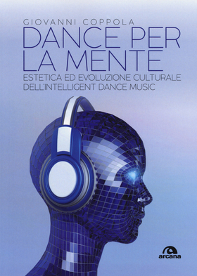 Dance per la mente. Estetica ed evoluzione culturale dell’intelligence dance music