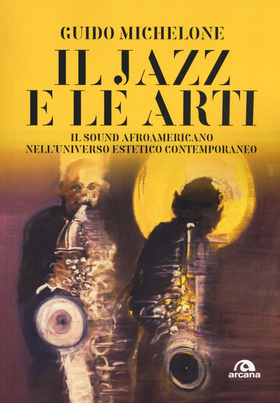 Il jazz e le arti. Il sound afroamericano nell’universo estetico contemporaneo
